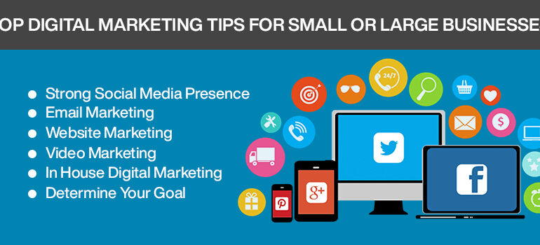 Top Digital Marketing Tips for Small or Large Businesses