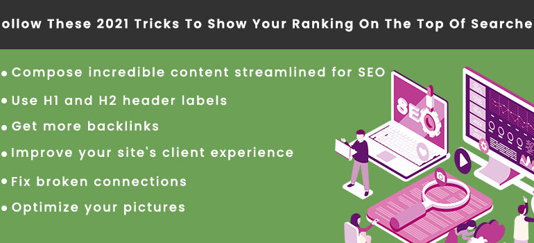 Follow These 2021 Tricks To Show Your Ranking On The Top Of Searches